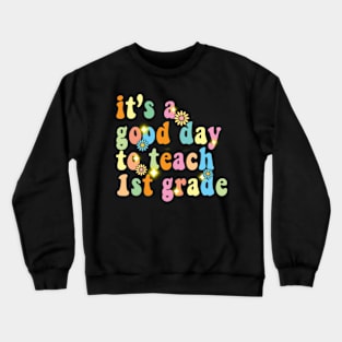 It’s a good day to teach 1st grade Crewneck Sweatshirt